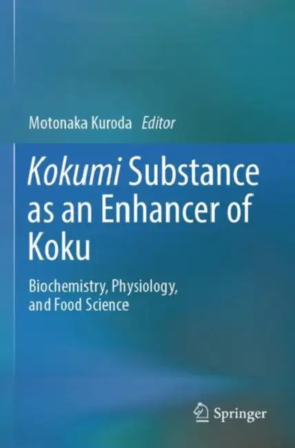 Kokumi Substance as an Enhancer of Koku: Biochemistry, Physiology, and Food Science by Motonaka Kuroda