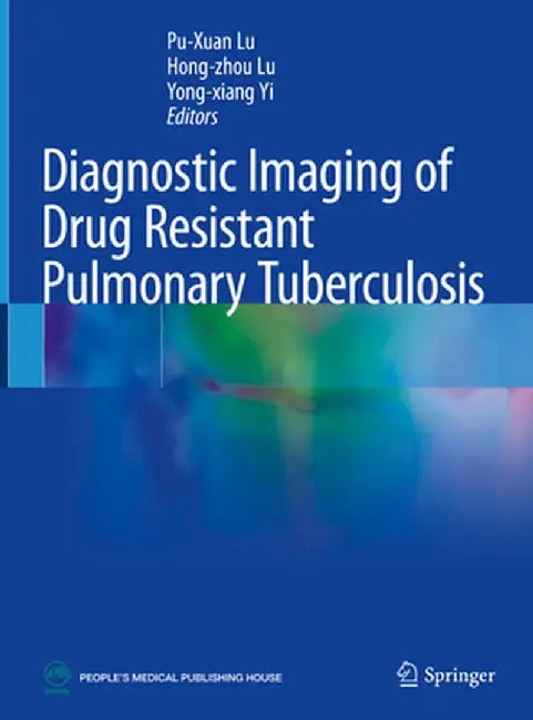 Diagnostic Imaging of Drug Resistant Pulmonary Tuberculosis by Pu-Xuan Lu
