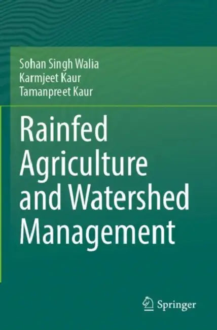 Rainfed Agriculture and Watershed Management by Sohan Singh Walia