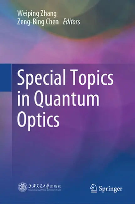 Special Topics in Quantum Optics by Weiping Zhang