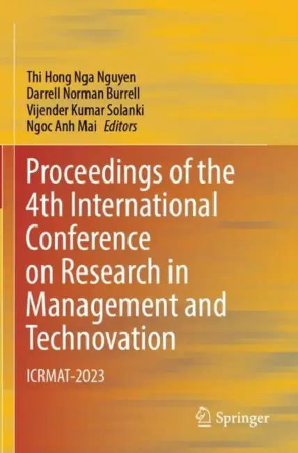 Proceedings of the 4th International Conference on Research in Management and Technovation: Icrmat-2023 by Thi Hong Nga Nguyen