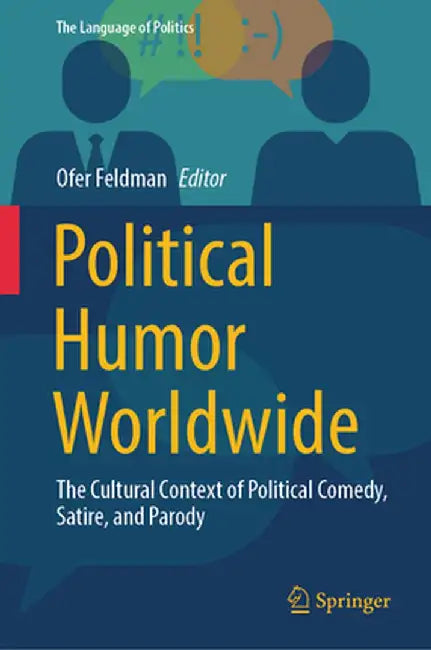 Political Humor Worldwide: The Cultural Context of Political Comedy, Satire, and Parody by Ofer Feldman