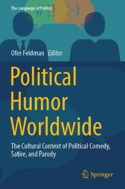 Political Humor Worldwide: The Cultural Context of Political Comedy, Satire, and Parody by Ofer Feldman