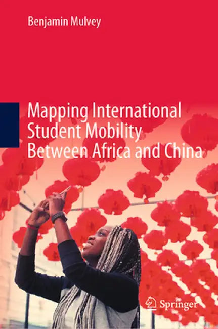 Mapping International Student Mobility Between Africa and China by Benjamin Mulvey