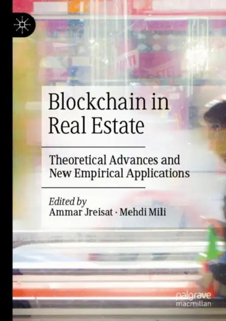 Blockchain in Real Estate: Theoretical Advances and New Empirical Applications by Ammar Jreisat