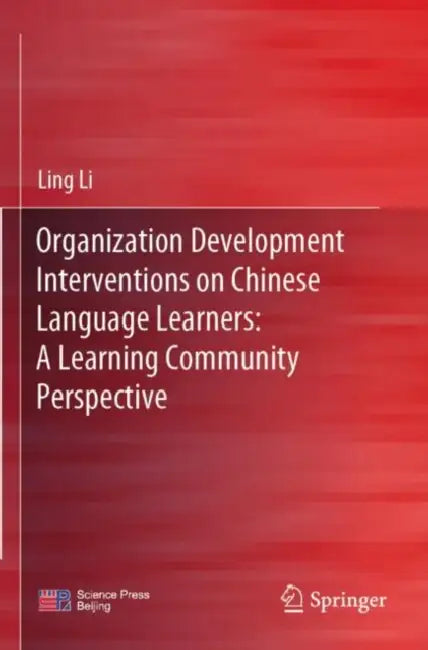 Organization Development Interventions on Chinese Language Learners: A Learning Community Perspective by Ling Li