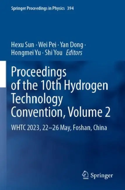 Proceedings of the 10th Hydrogen Technology Conven: Whtc 2023, 22-26 May, Foshan, China by Hexu Sun