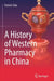 A History of Western Pharmacy in China by Patrick Chiu
