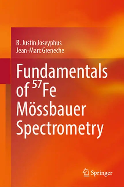 Fundamentals of ⁵⁷fe Mössbauer Spectrometry by R. Justin Joseyphus