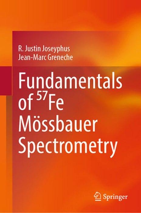 Fundamentals of ⁵⁷fe Mössbauer Spectrometry by R. Justin Joseyphus