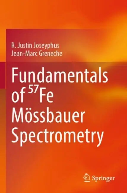 Fundamentals of Fe Mössbauer Spectrometry by R. Justin Joseyphus