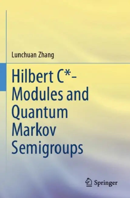 Hilbert C*- Modules and Quantum Markov Semigroups by Lunchuan Zhang