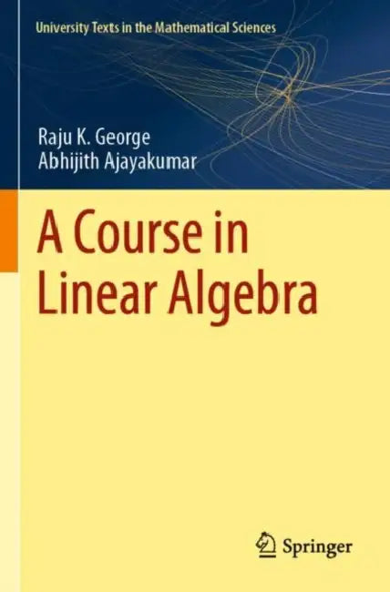 A Course in Linear Algebra by Raju K. George