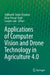 Applications of Computer Vision and Drone Technology in Agriculture 4.0 by Siddharth Singh Chouhan