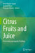 Citrus Fruits and Juice: Processing and Quality Profiling by Arun Kumar Gupta