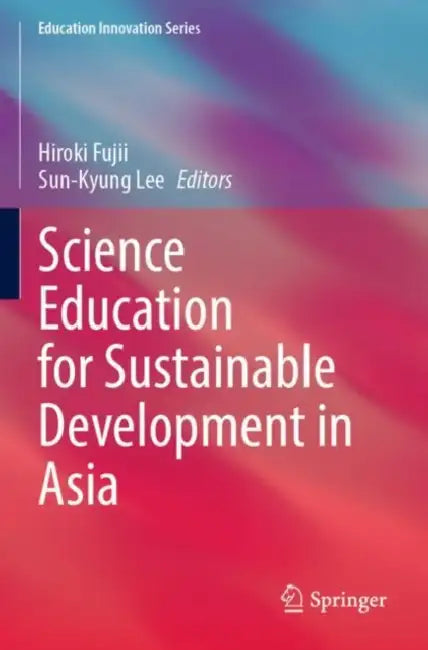 Science Education for Sustainable Development in Asia by Hiroki Fujii