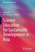 Science Education for Sustainable Development in Asia by Hiroki Fujii