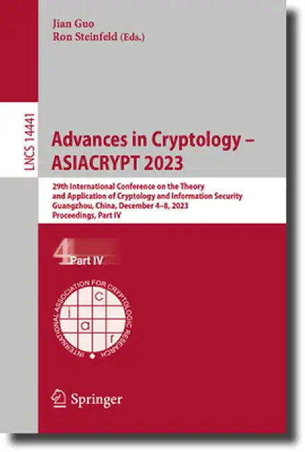 Advances in Cryptology - Asiacrypt 2023: 29th International Conference on the Theory and Application of Cryptology and Information Security, Guangzhou by Jian Guo