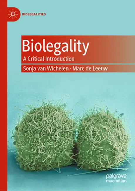 Biolegality: A Critical Introduction by Sonja Van Wichelen