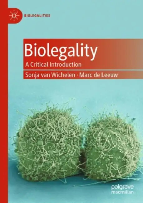 Biolegality: A Critical Introduction by Sonja De Leeuw Marc Van Wichelen