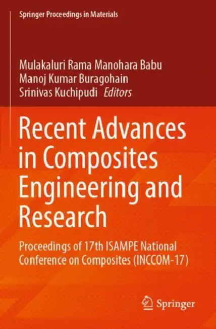 Recent Advances in Composites Engineering and Research: Proceedings of 17th Isampe National Conference on Composites (Inccom-17) by Mulakaluri Rama Manohara Babu