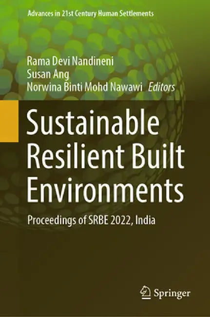 Sustainable Resilient Built Environments: Proceedings of Srbe 2022, India by Nandineni Rama Devi