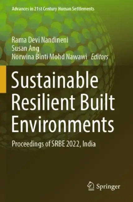 Sustainable Resilient Built Environments: Proceedings of Srbe 2022, India by Rama Devi Nandineni