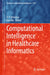 Computational Intelligence in Healthcare Informatics by D. P. Acharjya