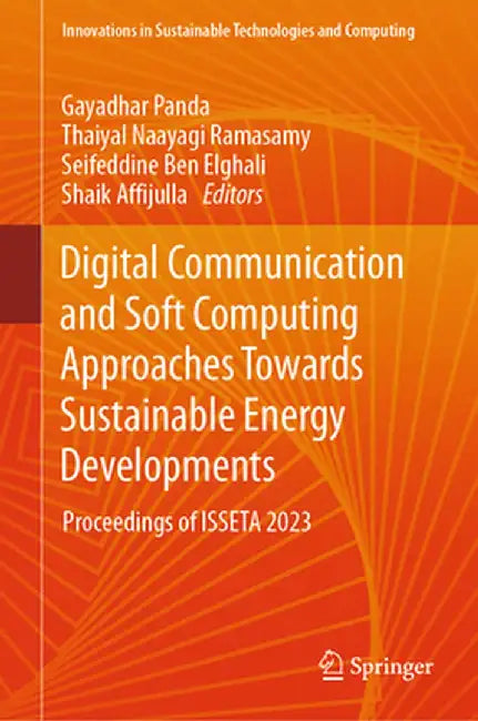 Digital Communication and Soft Computing Approaches Towards Sustainable Energy Developments: Proceedings of Isseta 2023 by Gayadhar Panda