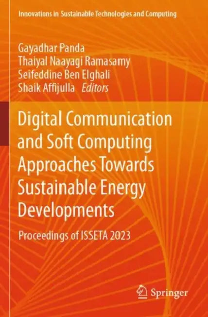 Digital Communication and Soft Computing Approaches Towards Sustainable Energy Developments: Proceedings of Isseta 2023 by Gayadhar Panda