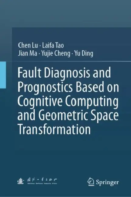 Fault Diagnosis and Prognostics Based on Cognitive by Chen Lu