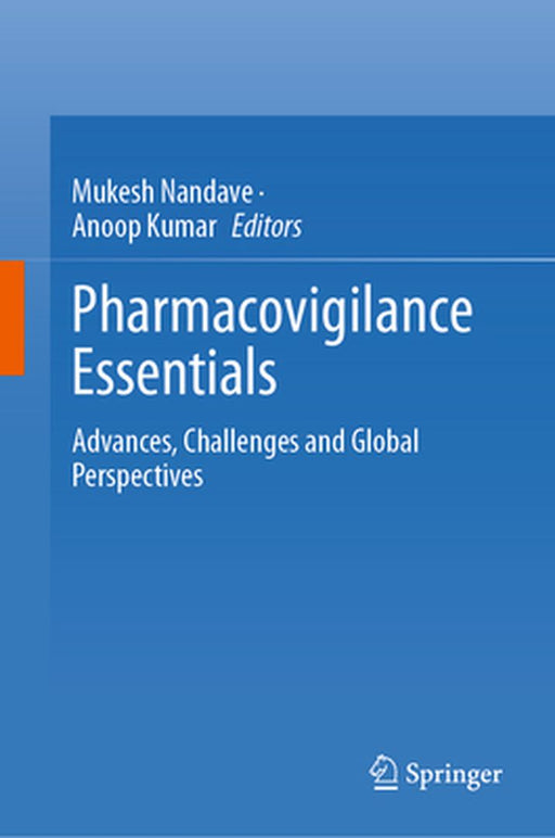 Pharmacovigilance Essentials: Advances, Challenges and Global Perspectives by Mukesh Nandave