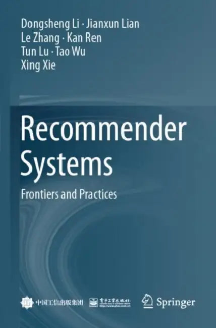 Recommender Systems: Frontiers and Practices by Dongsheng Li