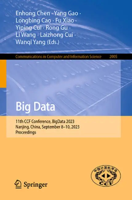 Big Data: 11th Ccf Conference, Bigdata 2023, Nanjing, China, September 8-10, 2023, Proceedings by Enhong Chen