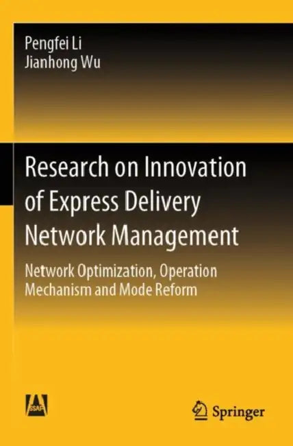 Research on Innovation of Express Delivery Network Management: Network Optimization, Operation Mechanism and Mode Reform by Pengfei Li