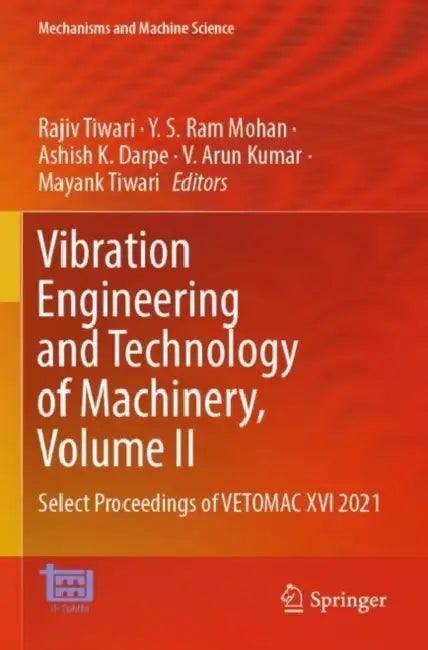 Vibration Engineering and Technology of Machinery: Select Proceedings of Vetomac XVI 2021 by Rajiv Tiwari