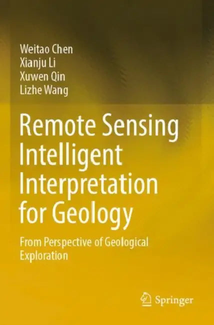 Remote Sensing Intelligent Interpretation for Geol: From Perspective of Geological Exploration by Weitao Chen