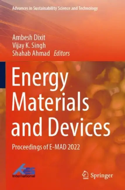 Energy Materials and Devices: Proceedings of E-Mad 2022 by Ambesh Dixit