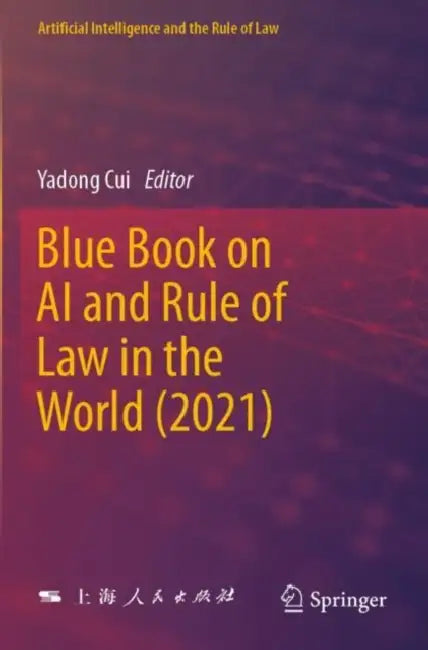 Blue Book on AI and Rule of Law in the World (2021) by Yadong Cui