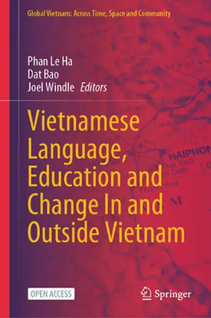 Vietnamese Language, Education and Change in and Outside Vietnam by Phan Le Ha