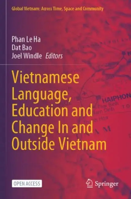 Vietnamese Language, Education and Change In and Outside Vietnam by Phan Le Ha