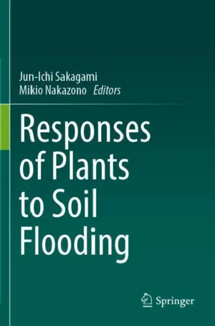 Responses of Plants to Soil Flooding by Jun-Ichi Sakagami