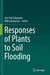 Responses of Plants to Soil Flooding by Jun-Ichi Sakagami