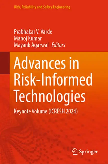 Advances in Risk-Informed Technologies: Keynote Volume (Icresh 2024) by Prabhakar V. Varde