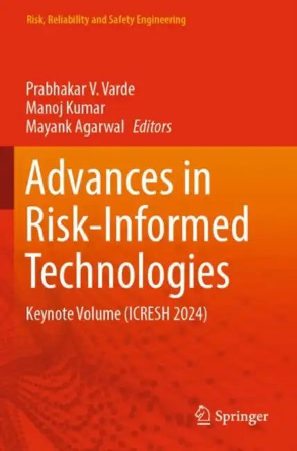 Advances in Risk-Informed Technologies: Keynote Volume (Icresh 2024) by Prabhakar V. Varde
