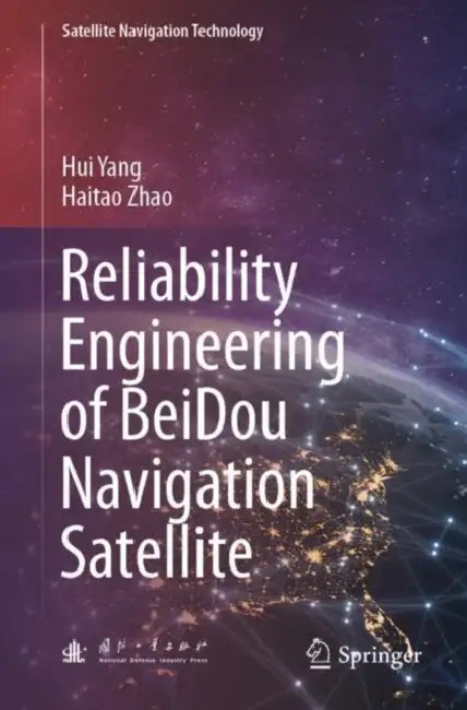 Reliability Engineering of BeiDou Navigation Satellite by Hui Yang
