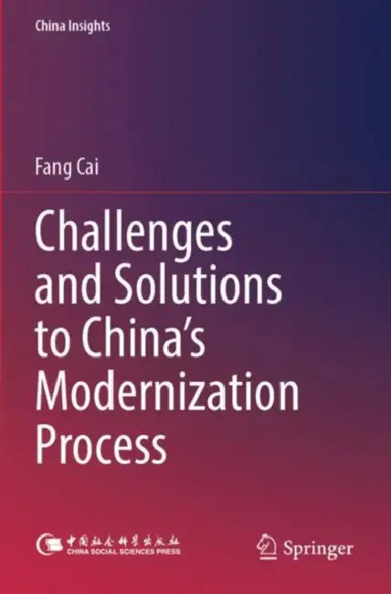 Challenges and Solutions to China’s Modernization Process by Fang Cai