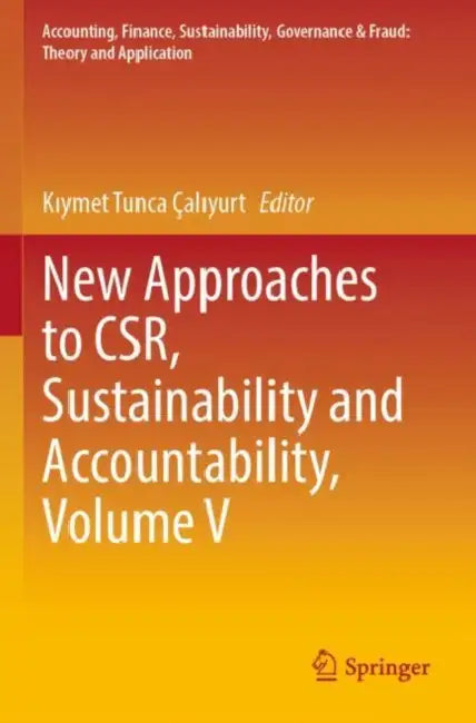 New Approaches to CSR, Sustainability and Accountability by Kıymet Tunca Çalıyurt
