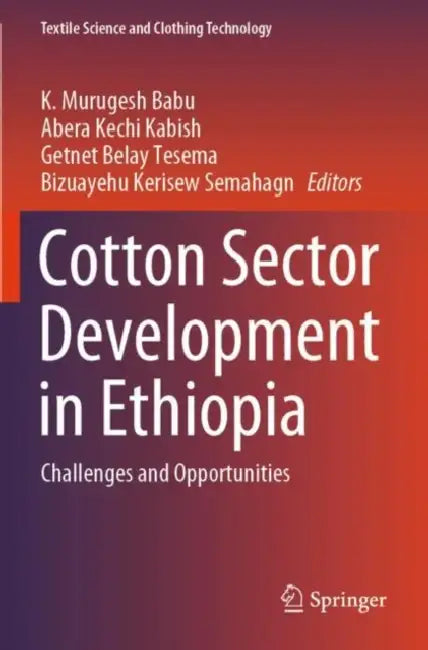 Cotton Sector Development in Ethiopia: Challenges and Opportunities by K. Murugesh Babu