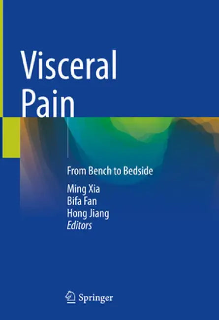 Visceral Pain: From Bench to Bedside by Ming Xia